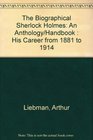 The Biographical Sherlock Holmes An Anthology/Handbook  His Career from 1881 to 1914