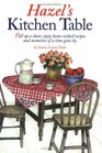 Hazel's Kitchen Table Pull Up a Chair Enjoy HomeCooked Recipes and Memories of a Time Gone By