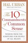 The 10 Commandments of Common Sense Wisdom from the Scriptures for People of All Beliefs
