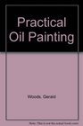 Practical Oil Painting The Comprehensive Guide to Materials and Techniques