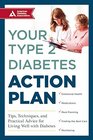 Your Type 2 Diabetes Action Plan Tips Techniques and Practical Advice for Living Well with Diabetes