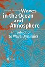 Waves in the Ocean and Atmosphere Introduction to Wave Dynamics