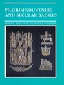 Pilgrim Souvenirs and Secular Badges (Medieval Finds from Excavations in London)