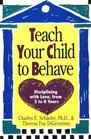 Teach Your Child to Behave Disciplining With Love from 2 to 8 Years