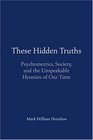 These Hidden Truths Psychometrics Society and the Unspeakable Heresies of Our Time