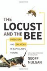 The Locust and the Bee Predators and Creators in Capitalism's Future
