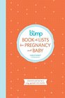 The Bump Book of Lists for Pregnancy and Baby Checklists and Tips for a Very Special Nine Months
