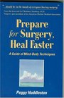 Prepare for Surgery Heal Faster A Guide of MindBody Techniques