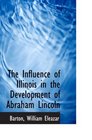 The Influence of Illinois in the Development of Abraham Lincoln