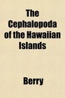The Cephalopoda of the Hawaiian Islands