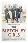 The Bletchley Girls: War, Secrecy, Love and Loss: The Women of Bletchley Park Tell Their Story