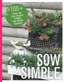 Sow Simple 100 Green and Easy Projects to Make Your Garden Awesome