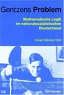 Gentzens Problem Mathematische Logik im nationalsozialistischen Deutschland
