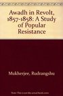 Awadh in Revolt 185758 A Study of Popular Resistance
