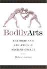 Bodily Arts Rhetoric And Athletics In Ancient Greece