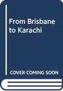 From Brisbane to Karachi