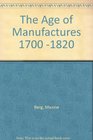 The Age of Manufactures 1700 1820
