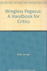 Wingless Pegasus A Handbook for Critics