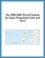 The 20002005 World Outlook for Space Propulsion Units and Parts