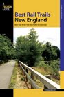 Falcon Guide Best Rail Trails New England More Than 40 Rail Trails from Maine to Connecticut