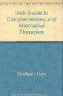 Irish Guide to Complementary and Alternative Therapies