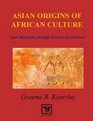 Asian Origins of African Culture Asian Migrations Through Africa to the Americas