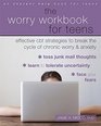 The Worry Workbook for Teens Effective CBT Strategies to Break the Cycle of Chronic Worry and Anxiety