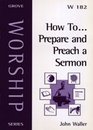 How To Prepare and Preach a Sermon