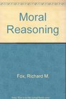 Moral Reasoning A Philosophic Approach to Applied Ethics