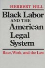 Black Labor and the American Legal System Race Work and the Law