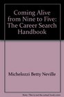 Coming alive from nine to five The career search handbook