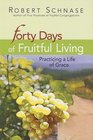 Forty Days of Fruitful Living Practicing a Life of Grace