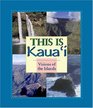 This Is Kauai:  Visions of the Islands