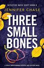 Three Small Bones A totally unputdownable mystery and suspense novel
