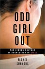 Odd Girl Out The Hidden Culture of Aggression in Girls