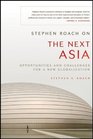 Stephen Roach on the Next Asia Opportunities and Challenges for a New Globalization
