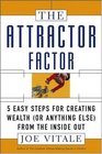 The Attractor Factor  5 Easy Steps for Creating Wealth  from the Inside Out