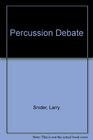 Percussion Debate
