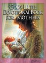 God's Little Devotional Book for Mothers (God's Little Devotional Book Series)