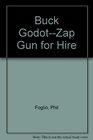 Buck Godot  Zap Gun For Hire volume one Four Short Stories