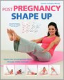 Post Pregnancy Shape Up Regain Your PrePregnancy Figure through 10 Key Exercises