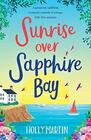 Sunrise over Sapphire Bay A gorgeous uplifting romantic comedy to escape with this summer