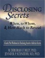 Disclosing Secrets When to Whom and How Much to Reveal