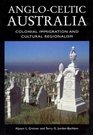 AngloCeltic Australia Colonial Immigration and Cultural Regionalism
