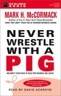 Never Wrestle with a Pig And Ninety Other Ideas to Build Your Business