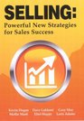 Selling Powerful New Strategies for Sales Success