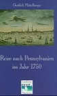 Reise nach Pennsylvanien im Jahre 1750 und Rckreise nach Deutschland im Jahr 1754