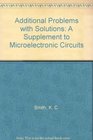 Additional Problems with Solutions A Supplement to Microelectronic Circuits