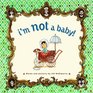 I'm Not a Baby