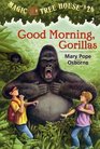 Good Morning Gorillas (Magic Tree House, No 26)